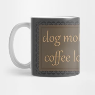 Dog Mother, Coffee Lover (Camel Brown) Mug